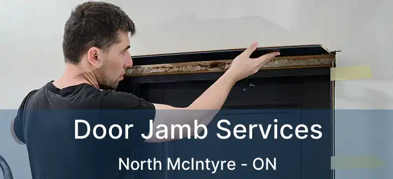  Door Jamb Services North McIntyre - ON