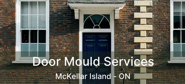  Door Mould Services McKellar Island - ON