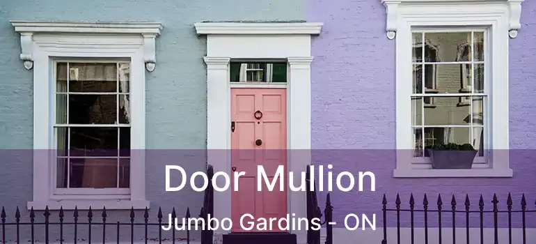  Door Mullion Jumbo Gardins - ON