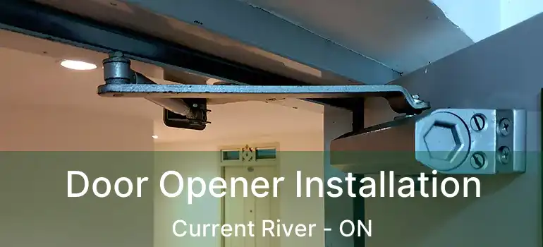  Door Opener Installation Current River - ON