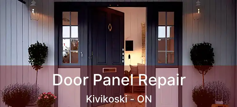  Door Panel Repair Kivikoski - ON