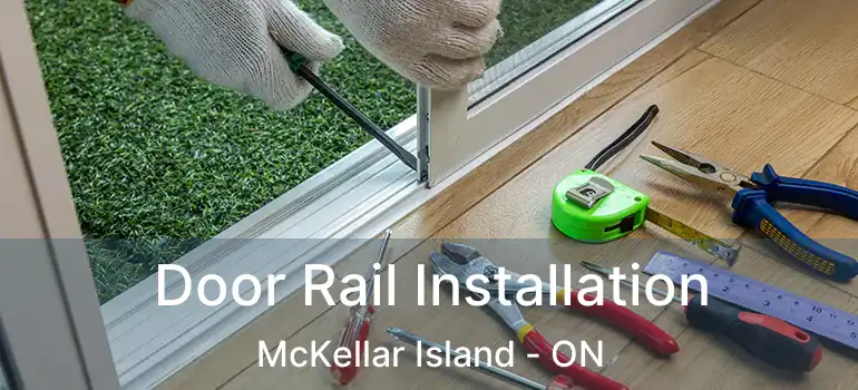  Door Rail Installation McKellar Island - ON