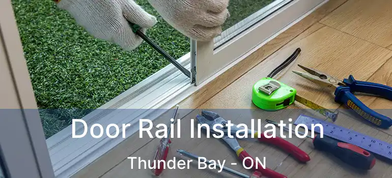  Door Rail Installation Thunder Bay - ON