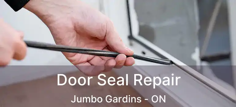  Door Seal Repair Jumbo Gardins - ON