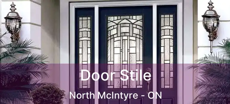  Door Stile North McIntyre - ON