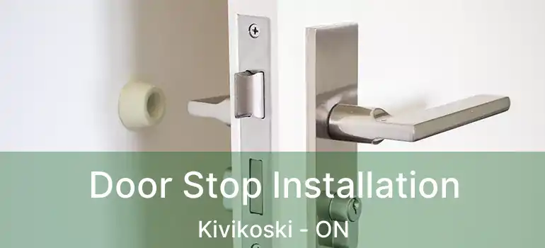  Door Stop Installation Kivikoski - ON