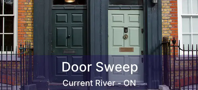  Door Sweep Current River - ON