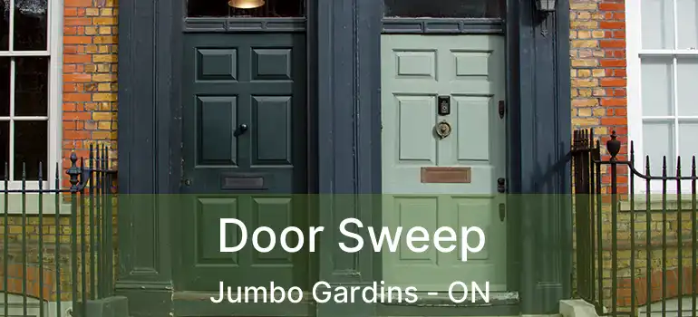  Door Sweep Jumbo Gardins - ON