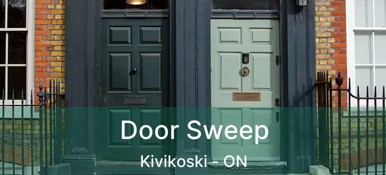  Door Sweep Kivikoski - ON