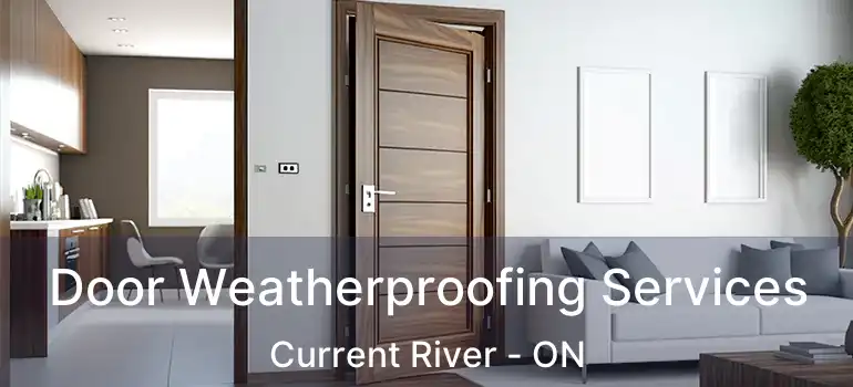  Door Weatherproofing Services Current River - ON