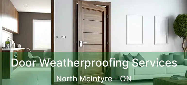  Door Weatherproofing Services North McIntyre - ON