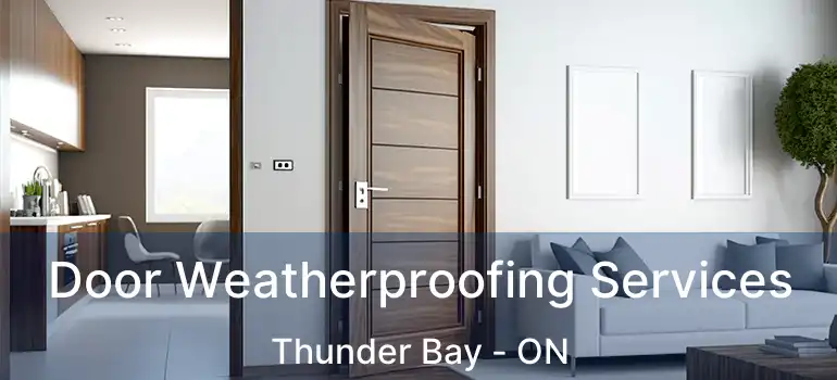  Door Weatherproofing Services Thunder Bay - ON