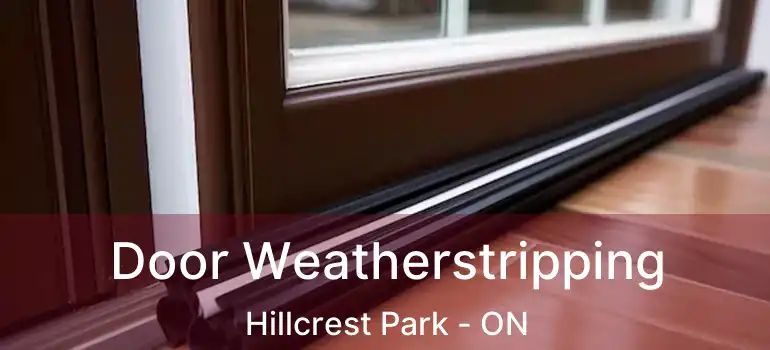  Door Weatherstripping Hillcrest Park - ON