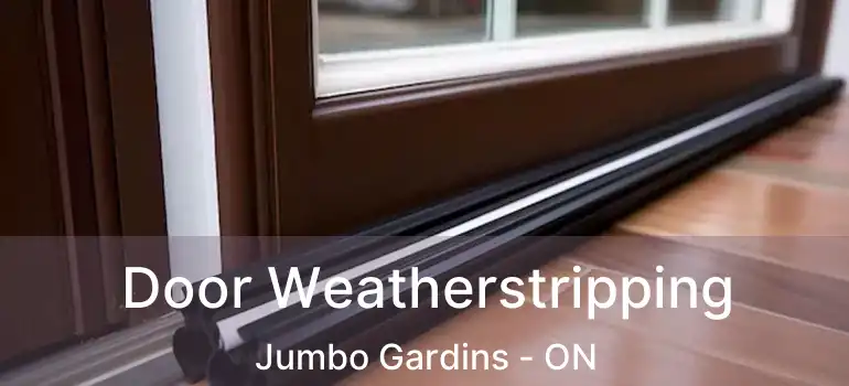  Door Weatherstripping Jumbo Gardins - ON