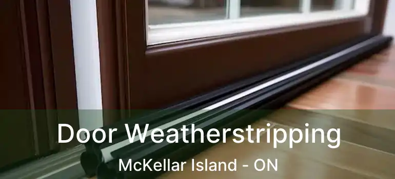  Door Weatherstripping McKellar Island - ON