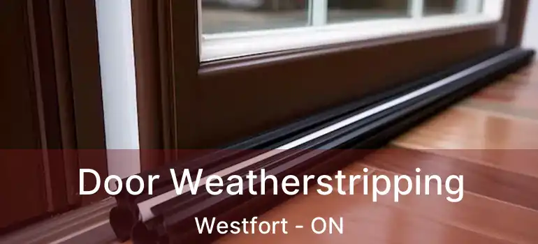  Door Weatherstripping Westfort - ON