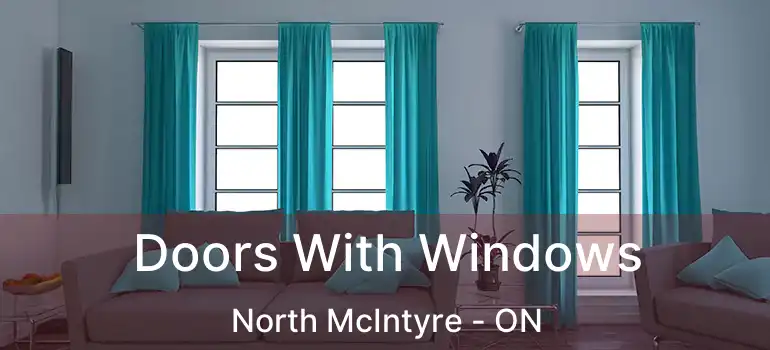  Doors With Windows North McIntyre - ON