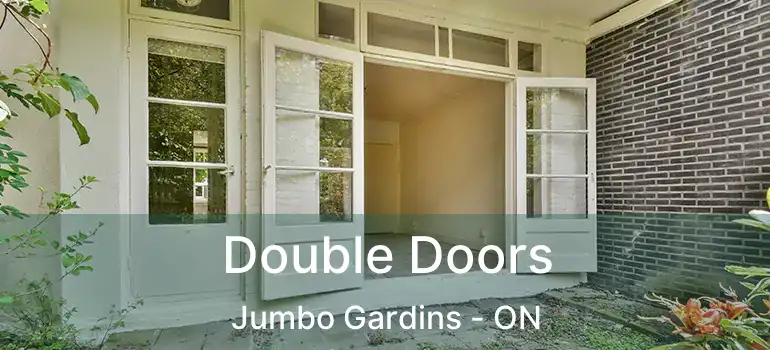  Double Doors Jumbo Gardins - ON