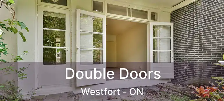  Double Doors Westfort - ON