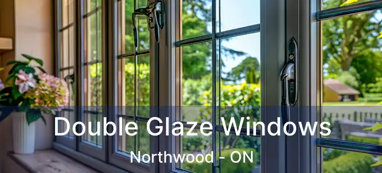  Double Glaze Windows Northwood - ON