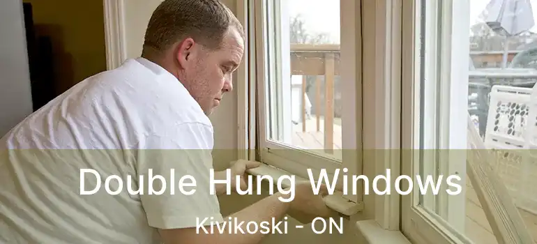  Double Hung Windows Kivikoski - ON