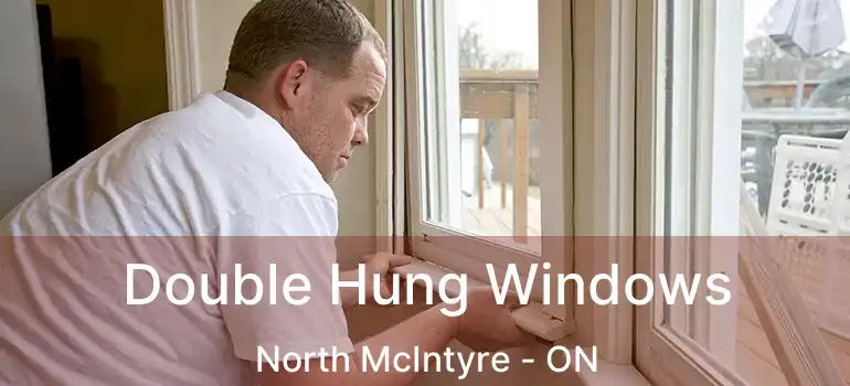  Double Hung Windows North McIntyre - ON