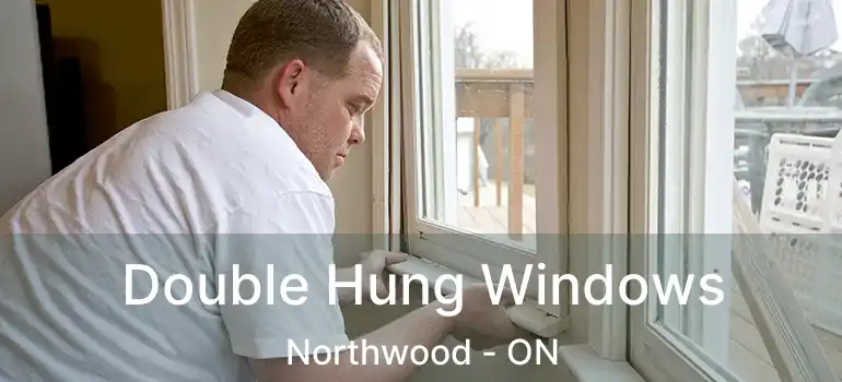  Double Hung Windows Northwood - ON