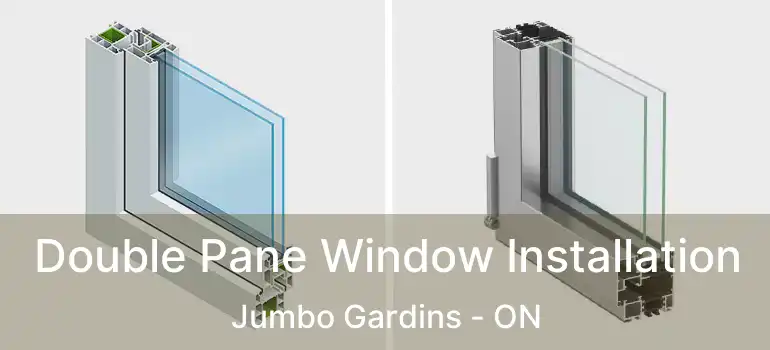  Double Pane Window Installation Jumbo Gardins - ON