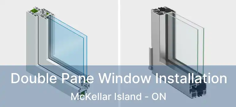  Double Pane Window Installation McKellar Island - ON