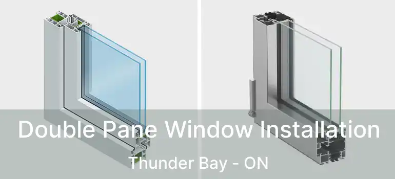  Double Pane Window Installation Thunder Bay - ON