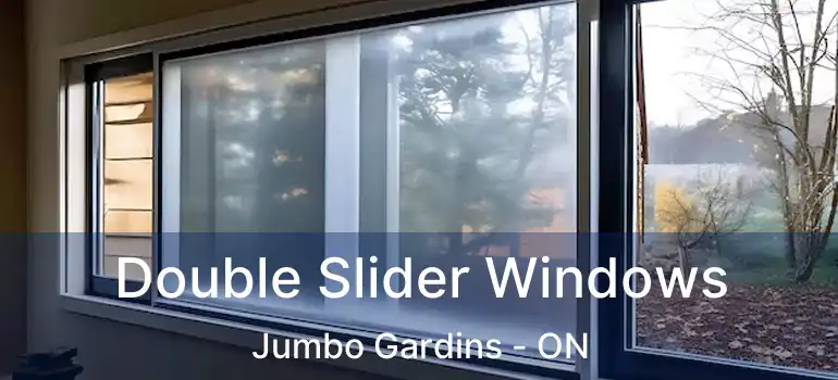  Double Slider Windows Jumbo Gardins - ON