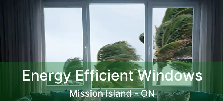  Energy Efficient Windows Mission Island - ON