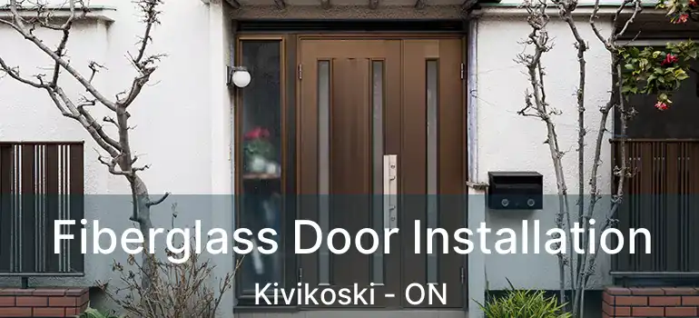  Fiberglass Door Installation Kivikoski - ON