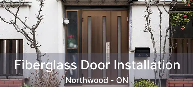  Fiberglass Door Installation Northwood - ON