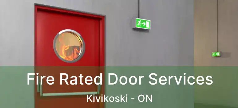  Fire Rated Door Services Kivikoski - ON