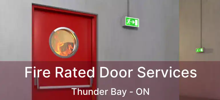  Fire Rated Door Services Thunder Bay - ON