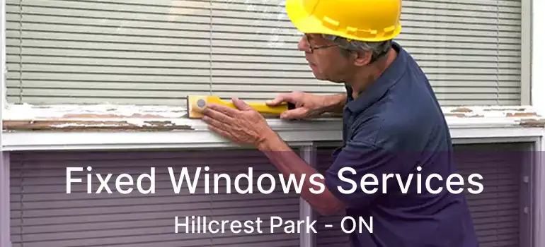  Fixed Windows Services Hillcrest Park - ON