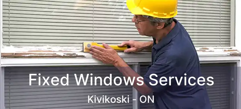  Fixed Windows Services Kivikoski - ON