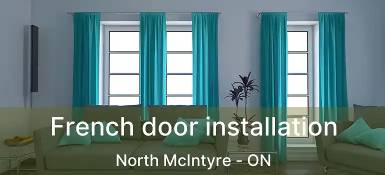  French door installation North McIntyre - ON