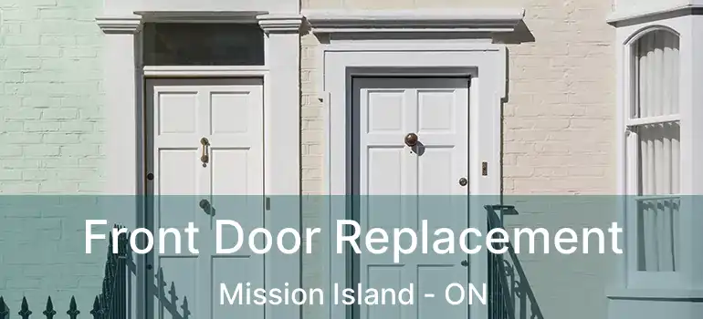  Front Door Replacement Mission Island - ON