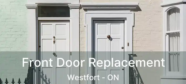  Front Door Replacement Westfort - ON