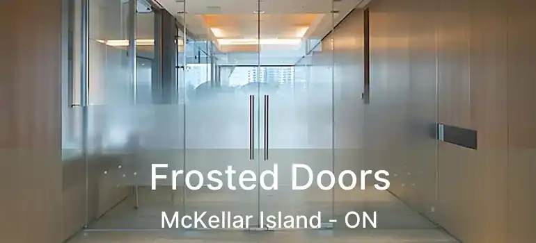  Frosted Doors McKellar Island - ON