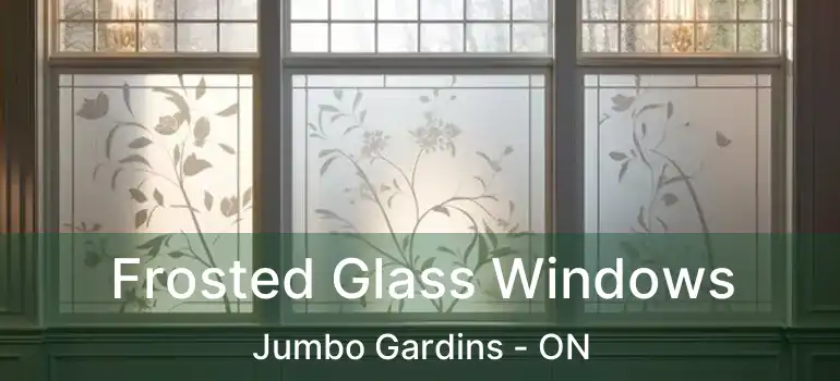  Frosted Glass Windows Jumbo Gardins - ON