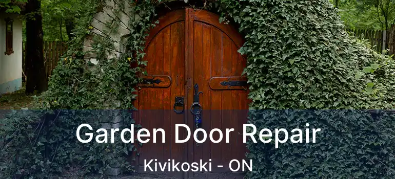  Garden Door Repair Kivikoski - ON