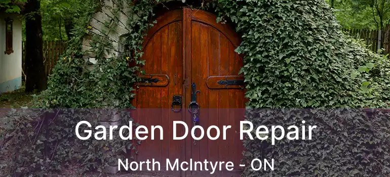  Garden Door Repair North McIntyre - ON