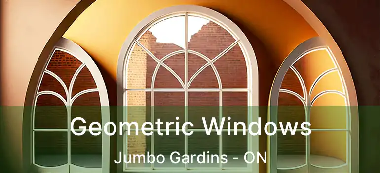  Geometric Windows Jumbo Gardins - ON