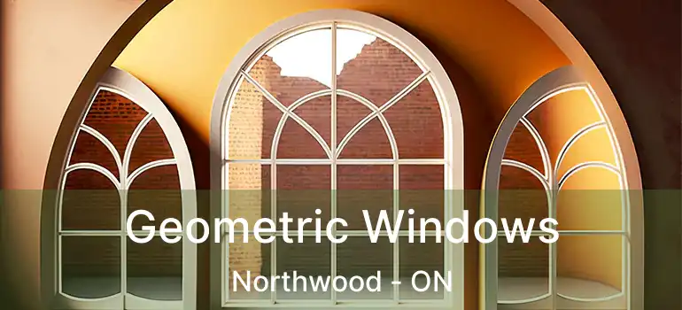  Geometric Windows Northwood - ON