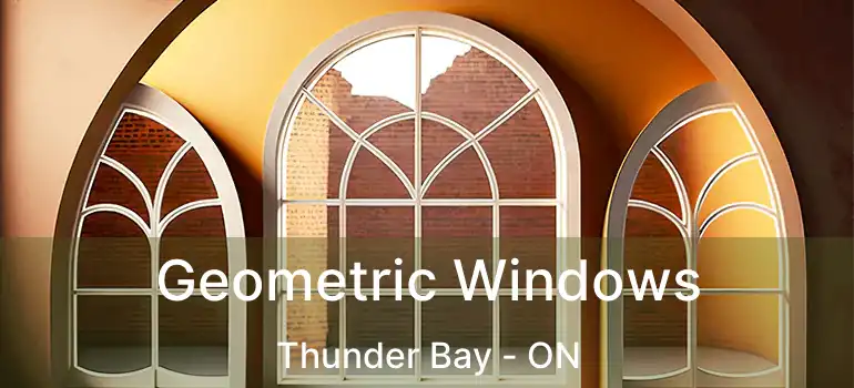  Geometric Windows Thunder Bay - ON