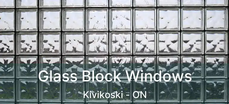  Glass Block Windows Kivikoski - ON