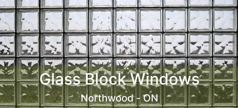  Glass Block Windows Northwood - ON